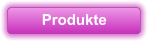 Produkte