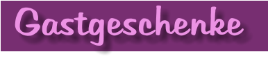 Gastgeschenke