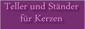 Teller und Ständer für Kerzen