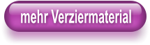 mehr Verziermaterial